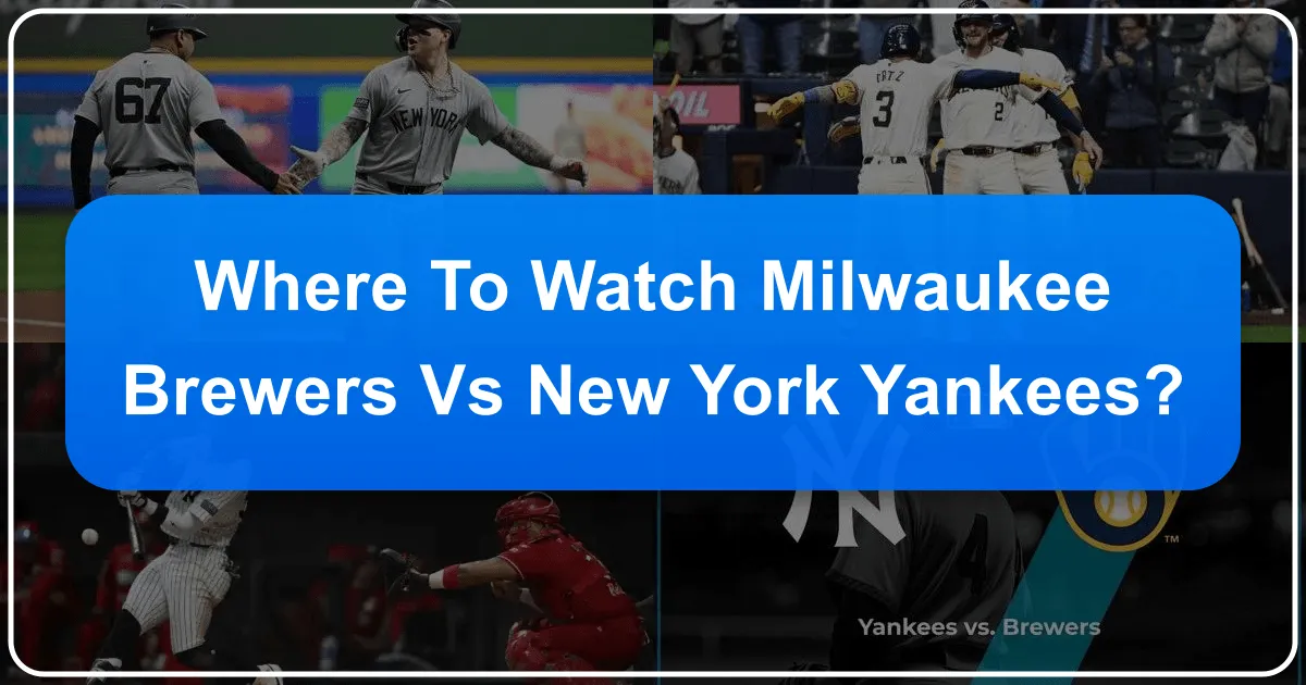 Where to Watch Milwaukee Brewers vs New York Yankees