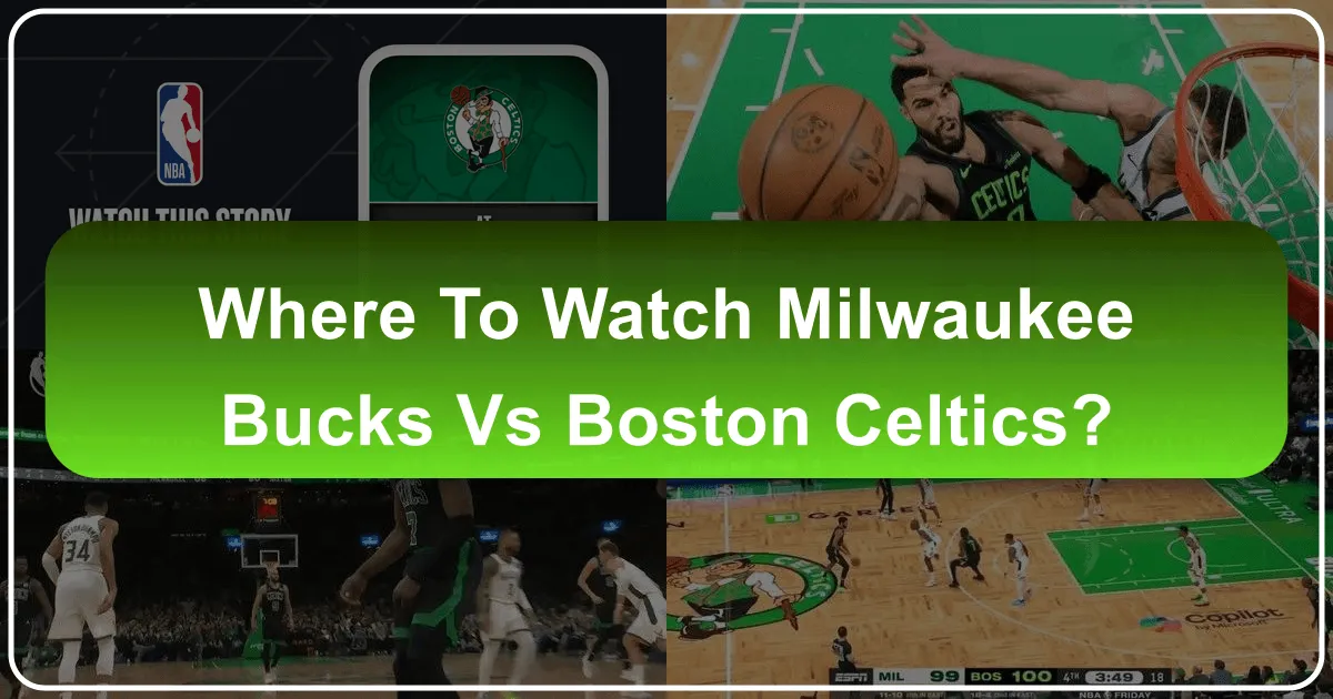 Where to Watch Milwaukee Bucks vs Boston Celtics