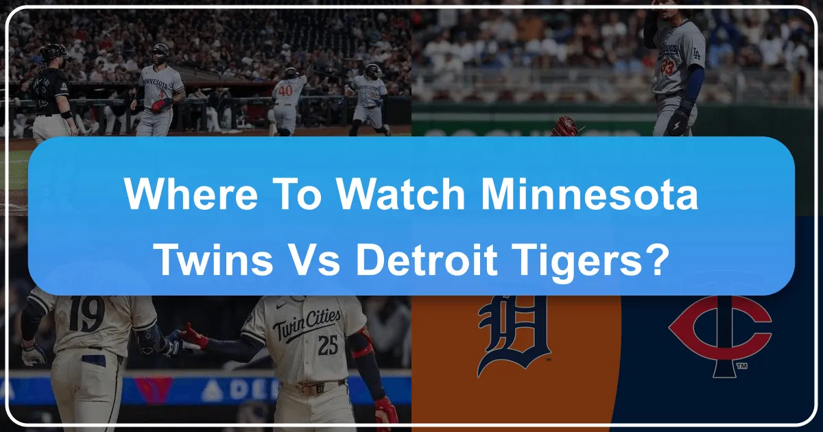 Where to Watch Minnesota Twins vs Detroit Tigers