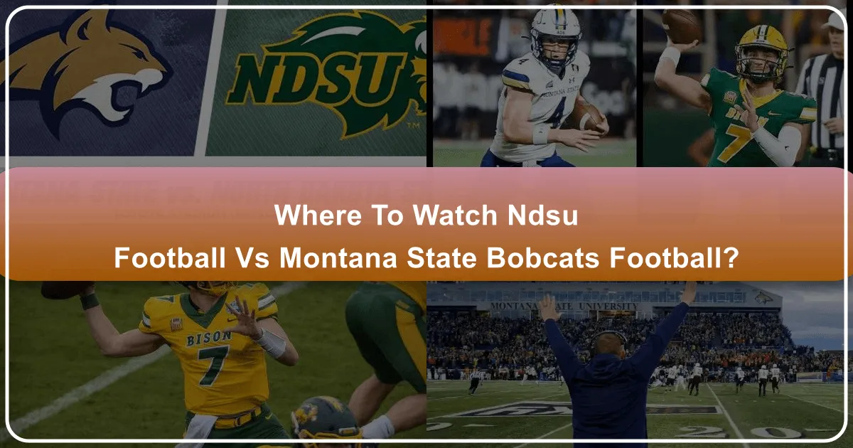 Where to Watch NDSU Football vs Montana State Bobcats Football