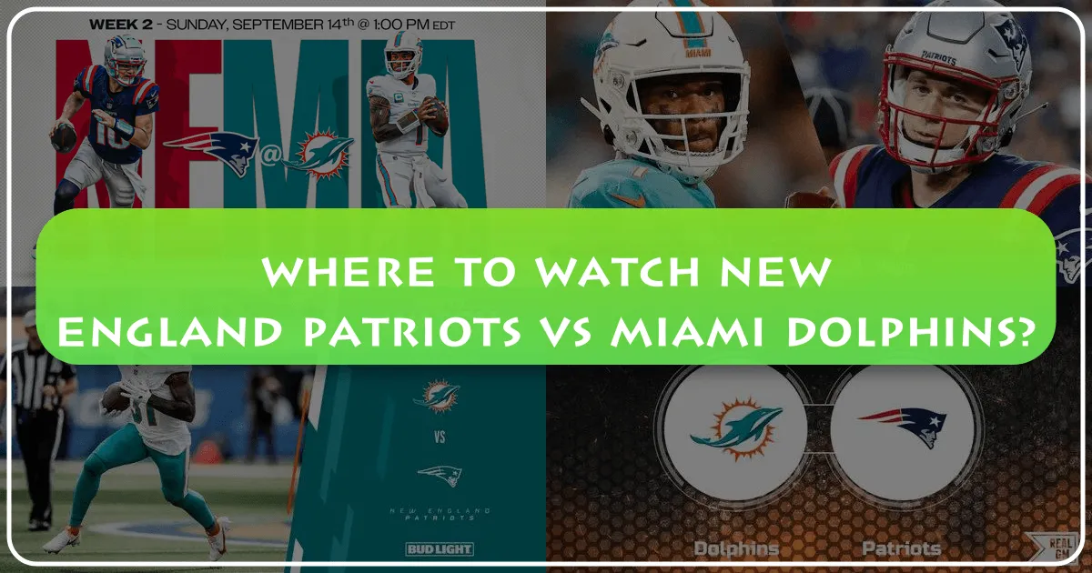 Where to Watch New England Patriots vs Miami Dolphins: A Comprehensive Travel & Lifestyle Guide