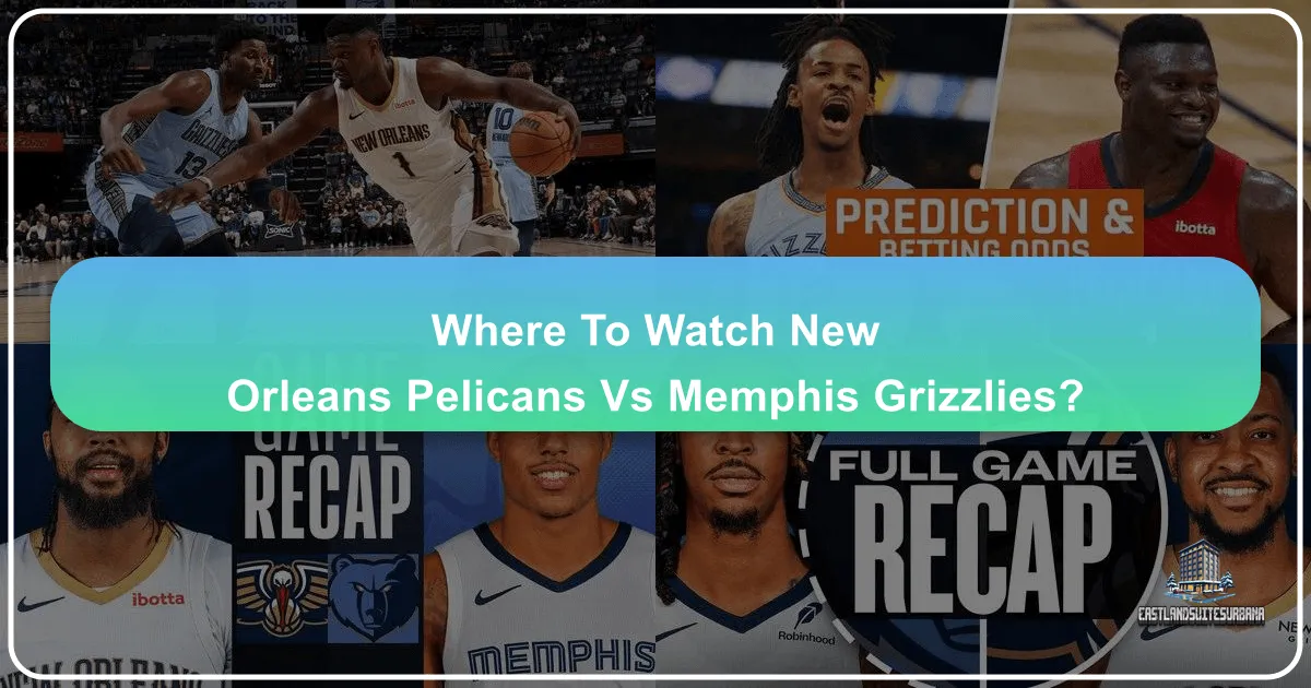 Where to Watch New Orleans Pelicans vs Memphis Grizzlies