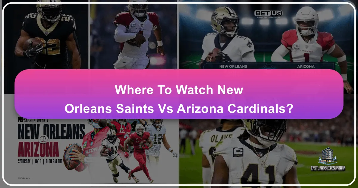 Catching the Game: Your Ultimate Guide to Watching the New Orleans Saints vs. Arizona Cardinals Match-up