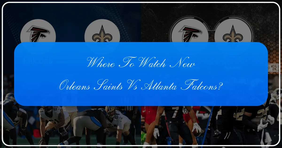 Where to Watch New Orleans Saints vs Atlanta Falcons