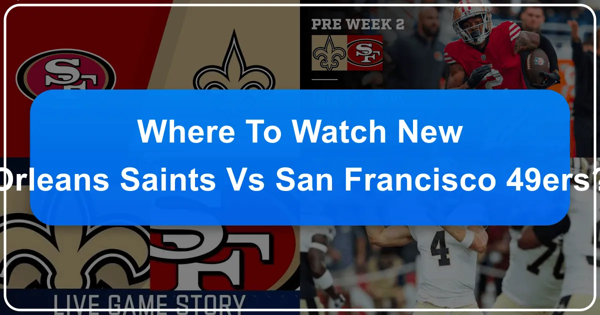 Where to Watch New Orleans Saints vs 49ers