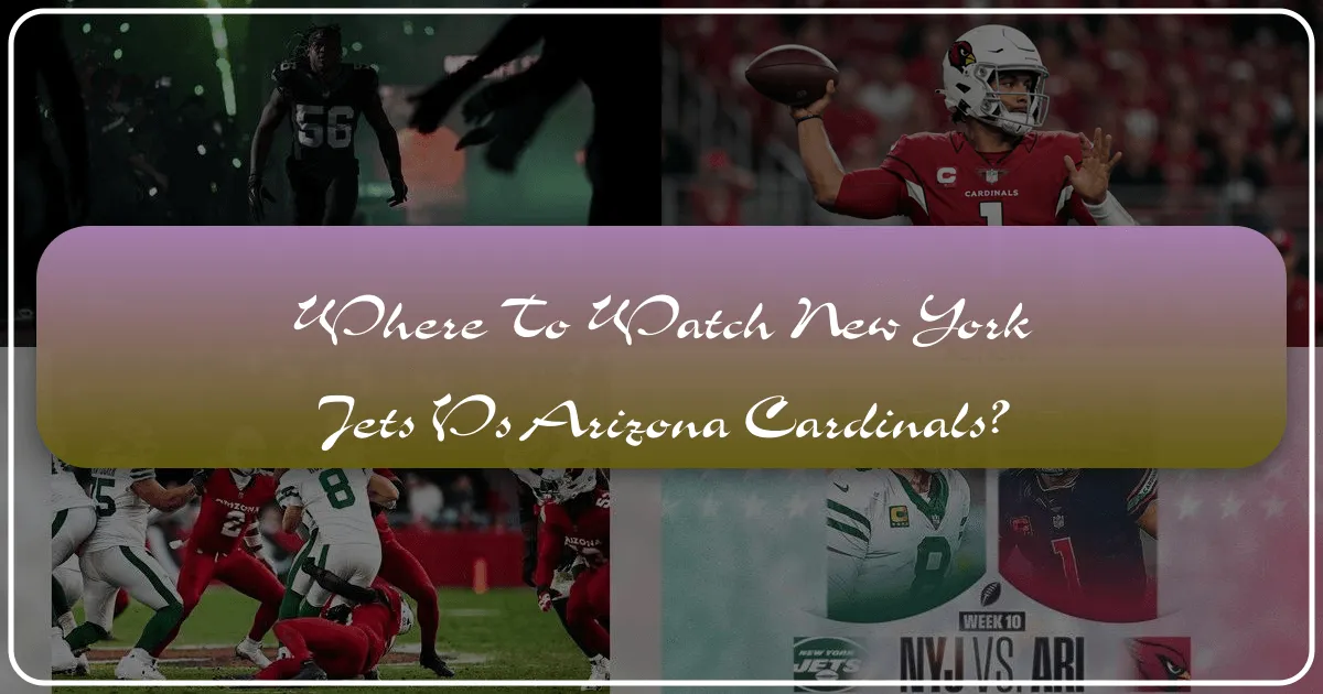 Where to Watch New York Jets vs Arizona Cardinals