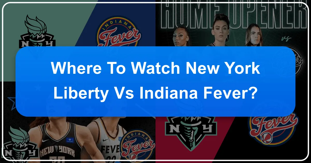 Where to Watch New York Liberty vs Indiana Fever
