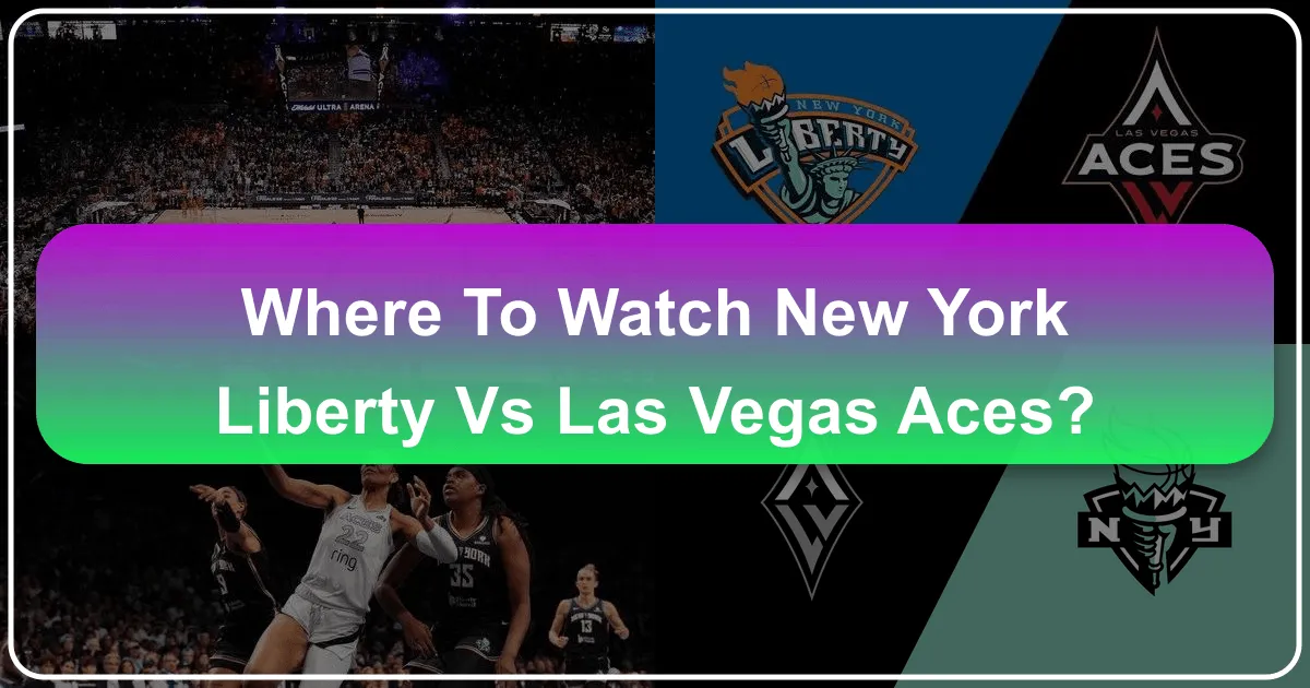 Where to Watch the New York Liberty vs. Las Vegas Aces Showdown