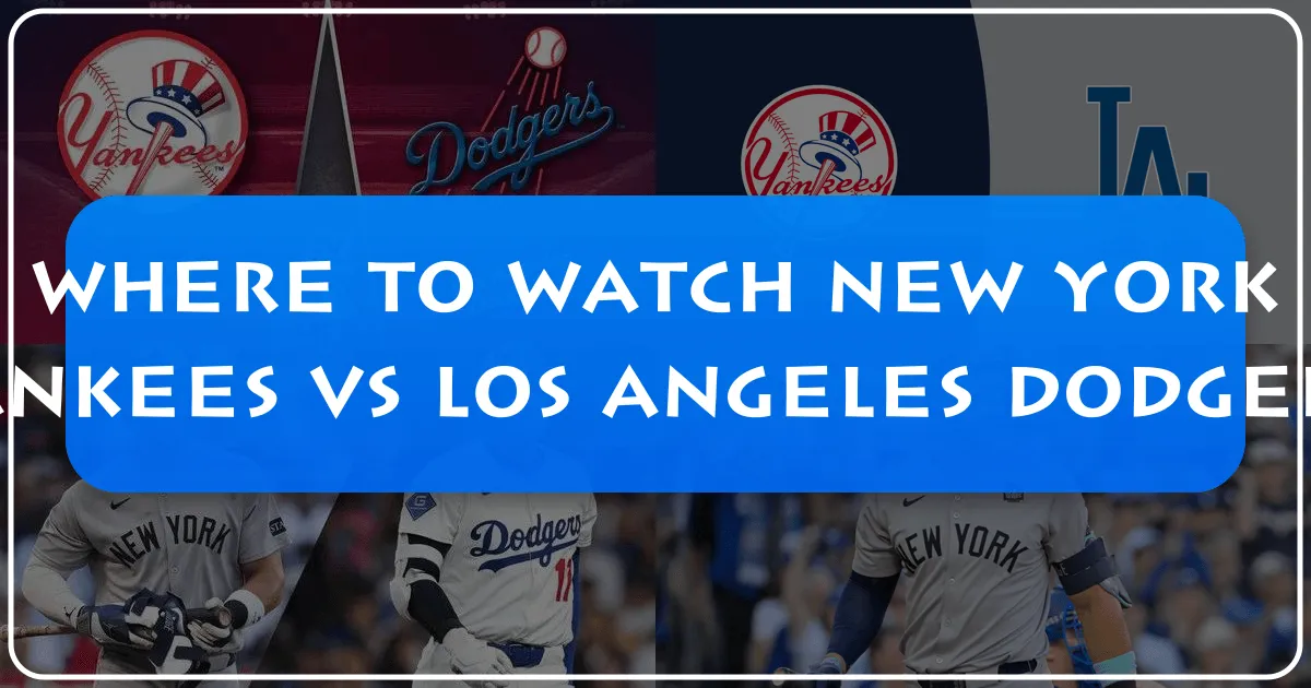 Where to Watch New York Yankees vs Dodgers