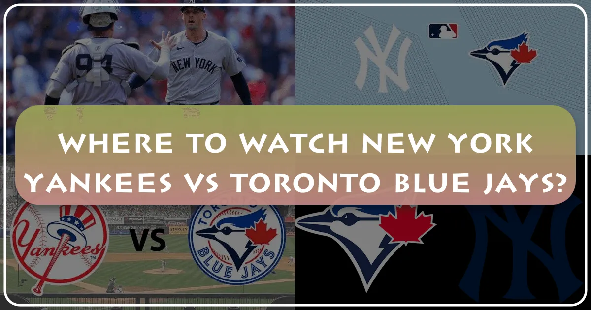 where to watch new york yankees vs toronto blue jays