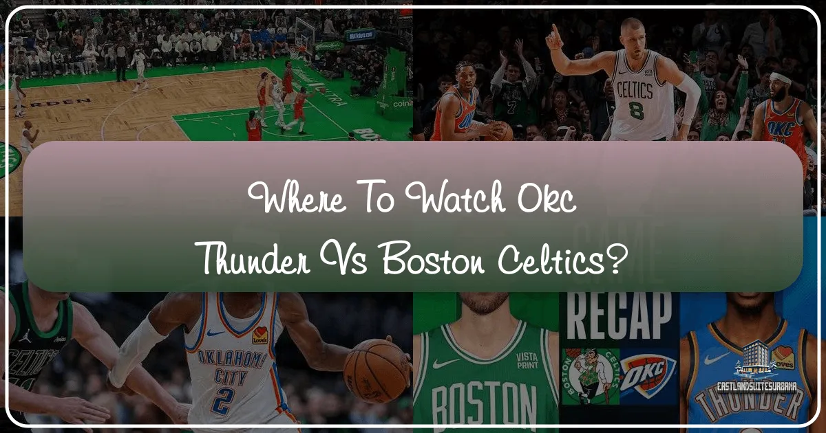 Where To Watch Okc Thunder Vs Boston Celtics?