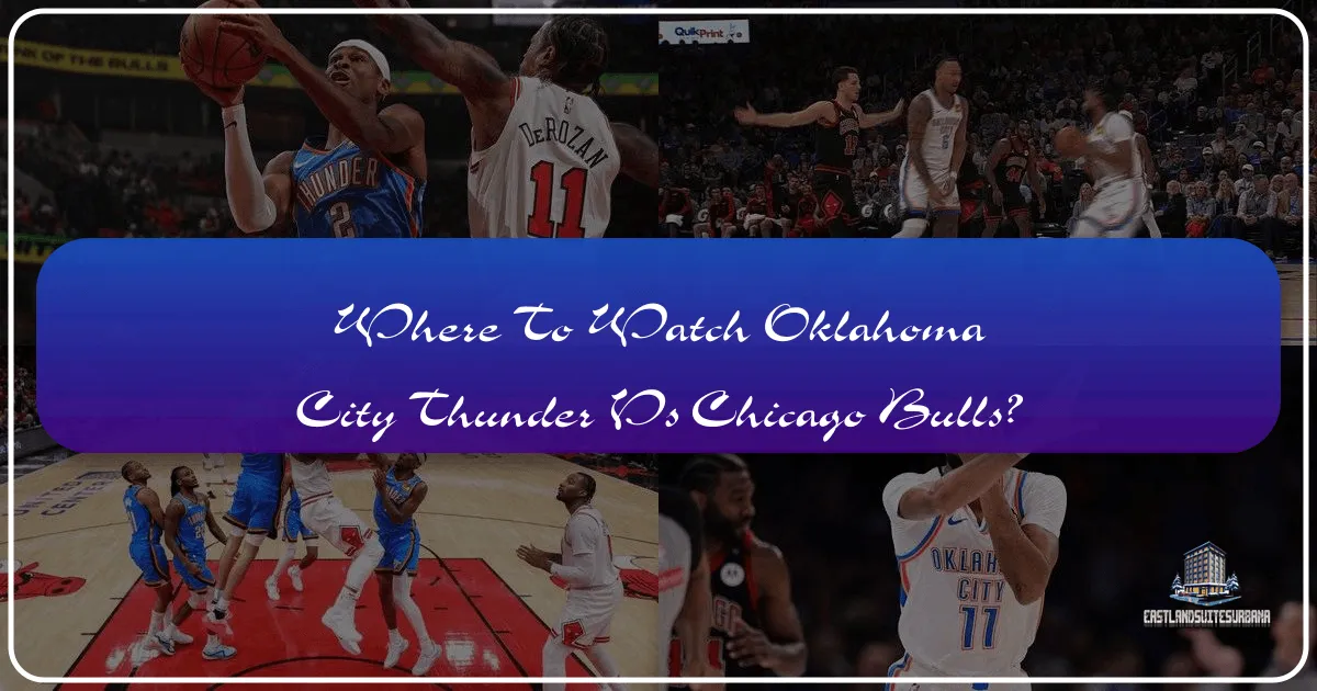 Where To Watch Oklahoma City Thunder Vs Chicago Bulls?