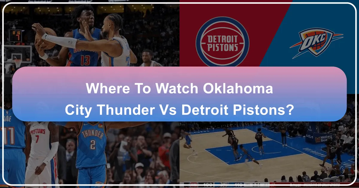 Where to Watch OKC Thunder vs. Detroit Pistons
