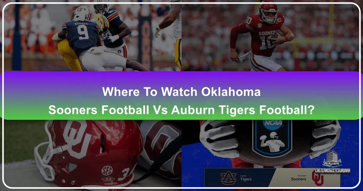 Where to Watch Oklahoma Sooners Football vs Auburn Tigers Football
