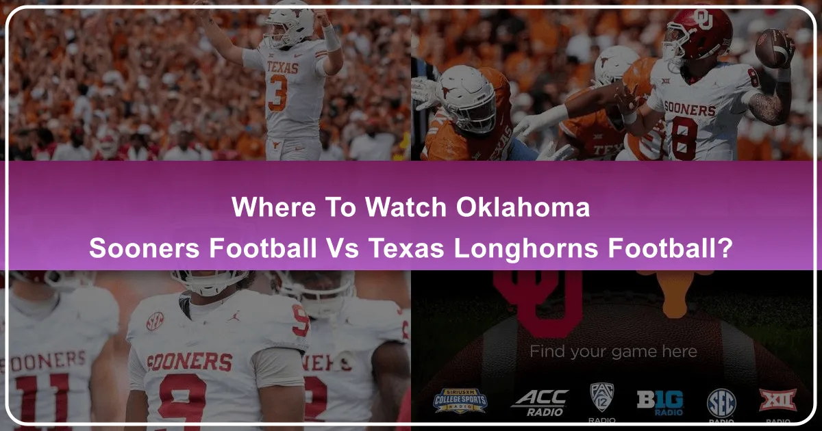 Where to Watch Oklahoma Sooners Football vs Texas Longhorns Football