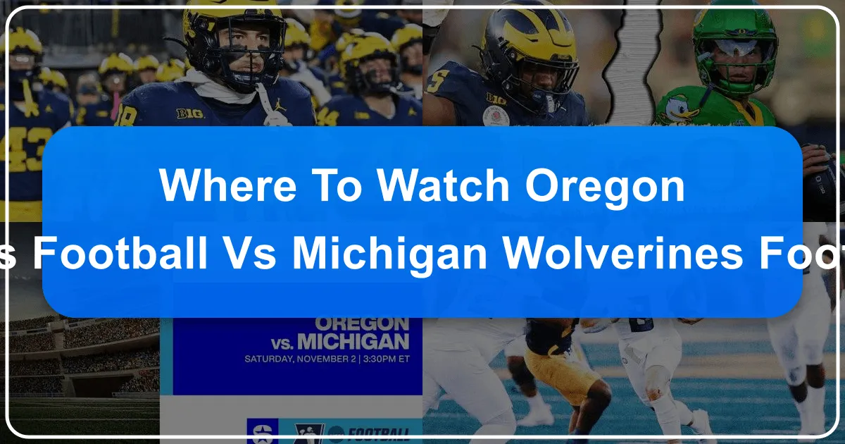 Where to Watch Oregon Ducks Football vs Michigan Wolverines Football: A Traveler's Guide to Game Day Across the Globe