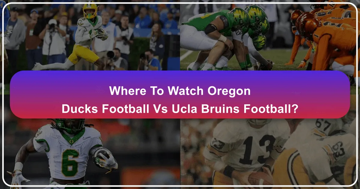 Where to Watch Oregon Ducks Football vs UCLA Bruins Football: Your Ultimate Travel and Lifestyle Guide