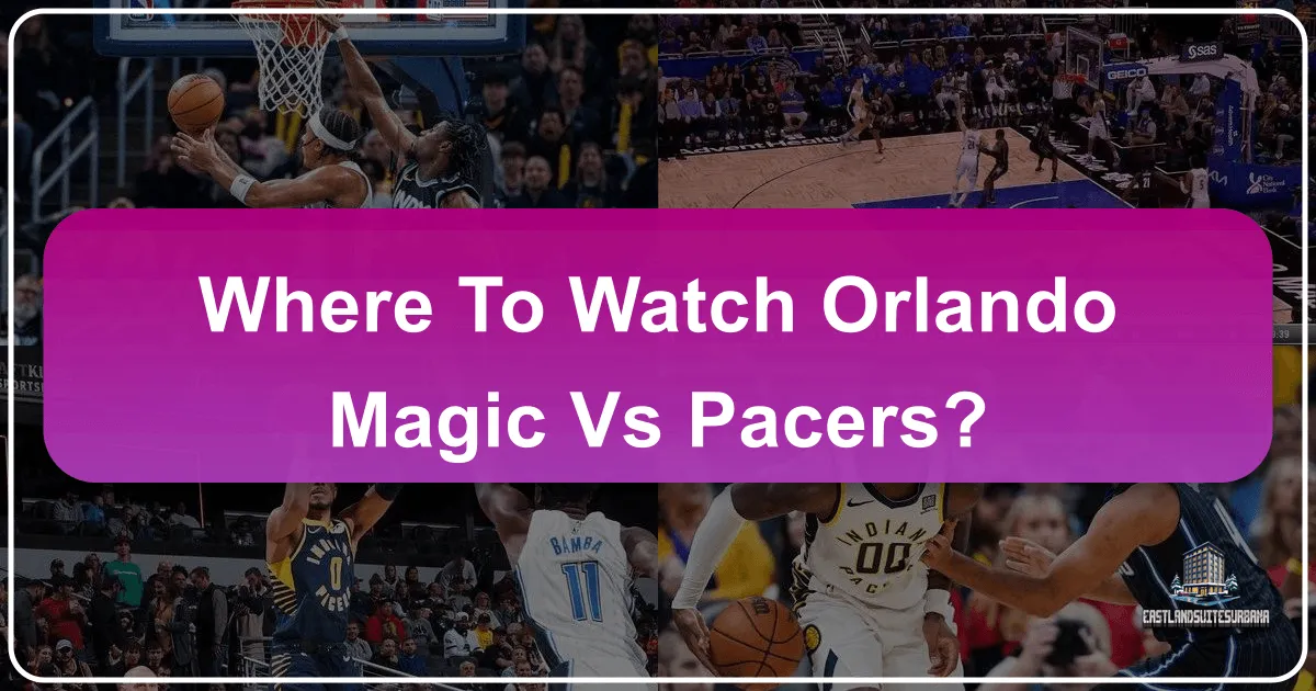 Where To Watch Orlando Magic Vs Pacers?