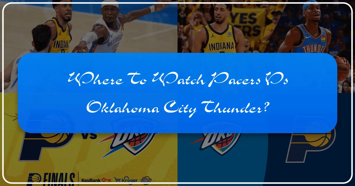 Where To Watch Pacers Vs Oklahoma City Thunder?