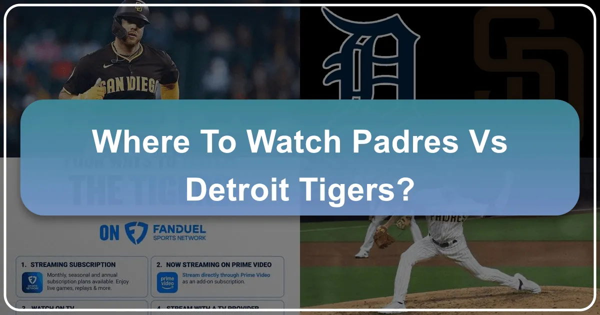 Where to Watch Padres vs Detroit Tigers: Your Ultimate Guide to Experiencing Major League Baseball