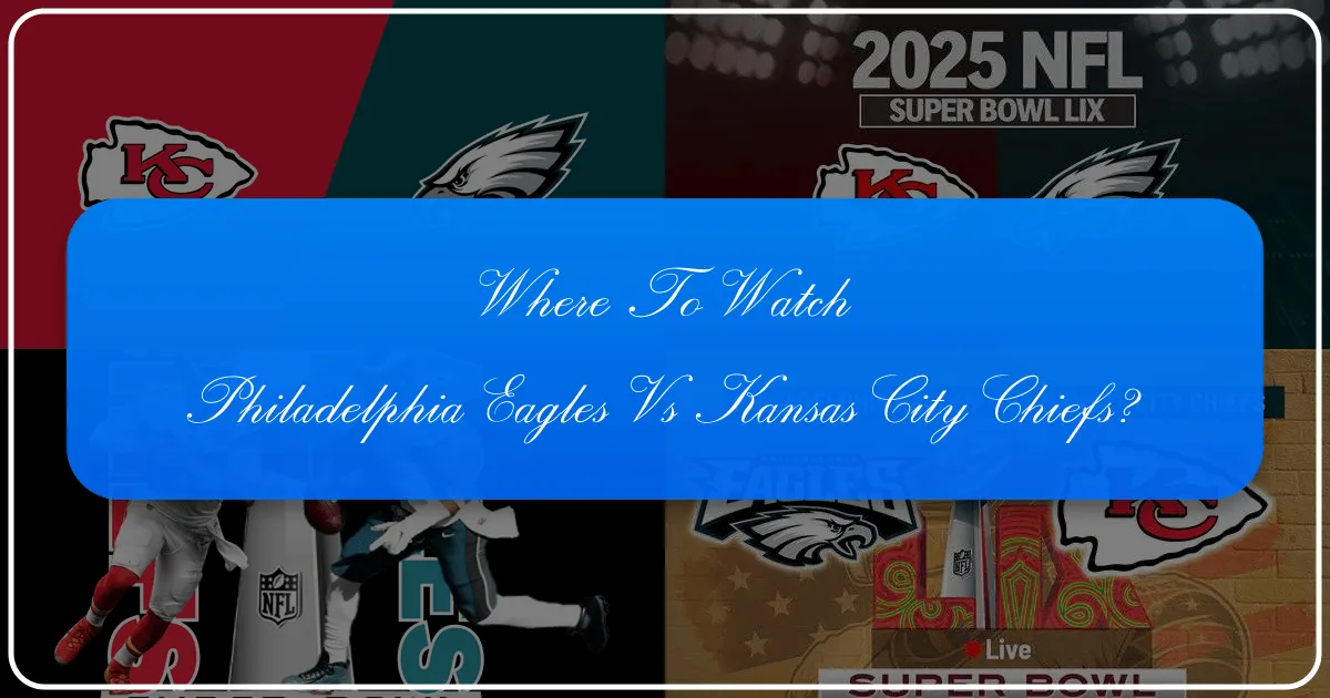 where to watch philadelphia eagles vs kansas city chiefs