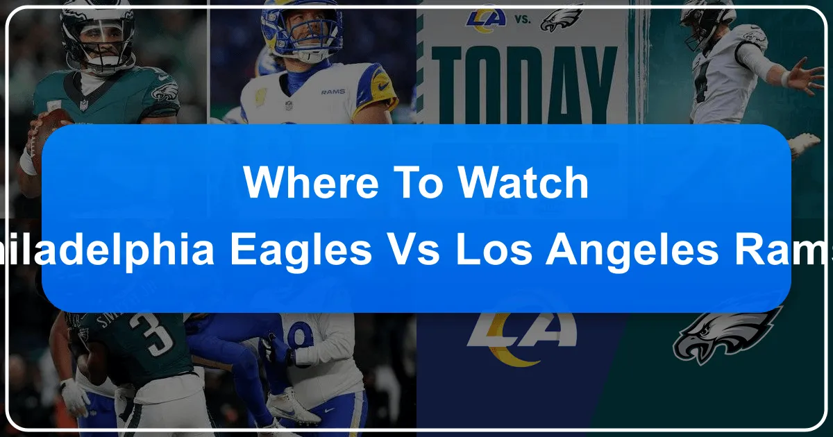 Where to Watch Philadelphia Eagles vs Los Angeles Rams