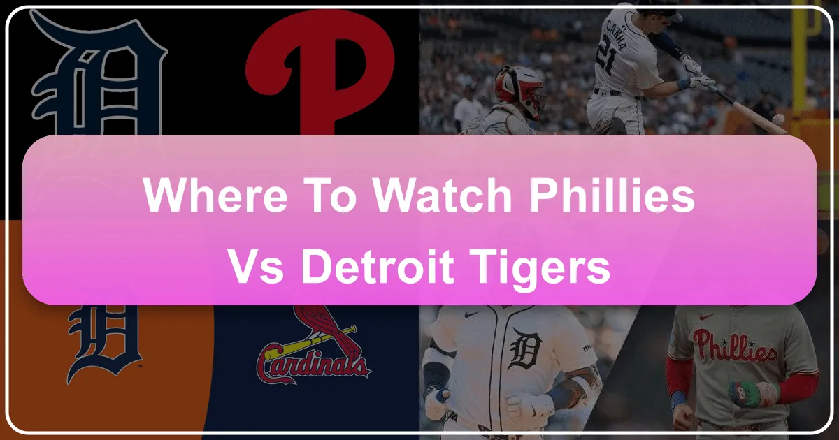 Where to Watch Phillies vs. Detroit Tigers: A Comprehensive Guide for Fans, Travelers, and Explorers