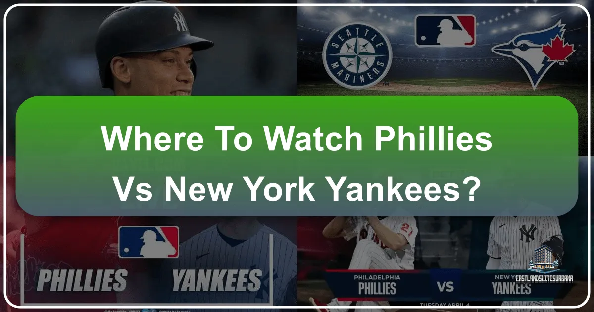 Where to Watch Phillies vs New York Yankees