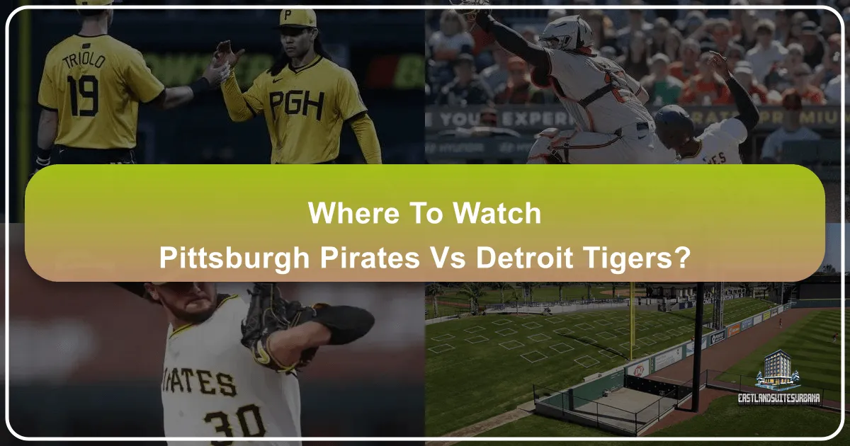 Where to Watch Pittsburgh Pirates vs Detroit Tigers