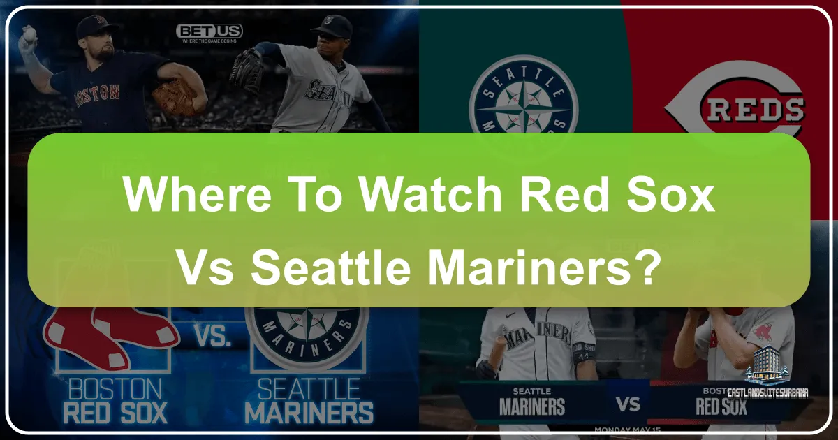 Where to Watch Red Sox vs Seattle Mariners
