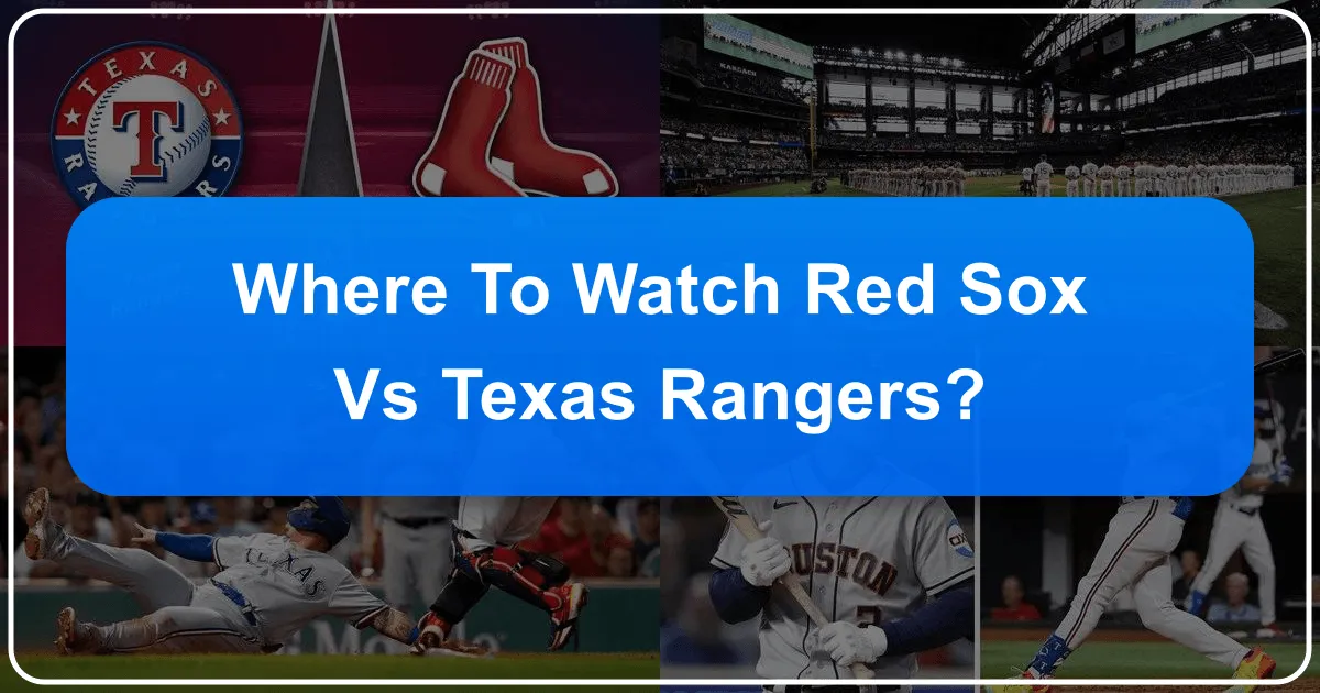 Where To Watch Red Sox Vs Texas Rangers?