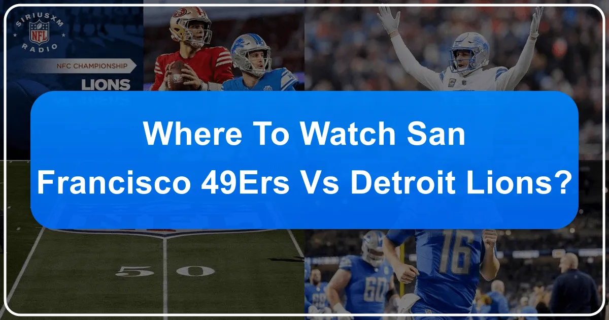 Where to Watch 49ers vs Detroit Lions