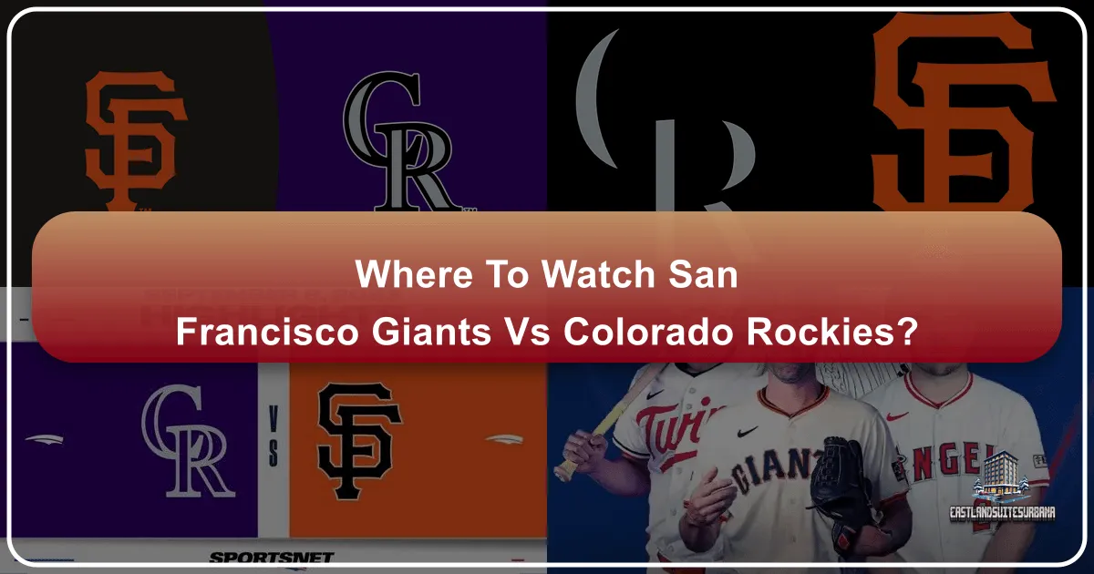 Where to Watch San Francisco Giants vs Colorado Rockies