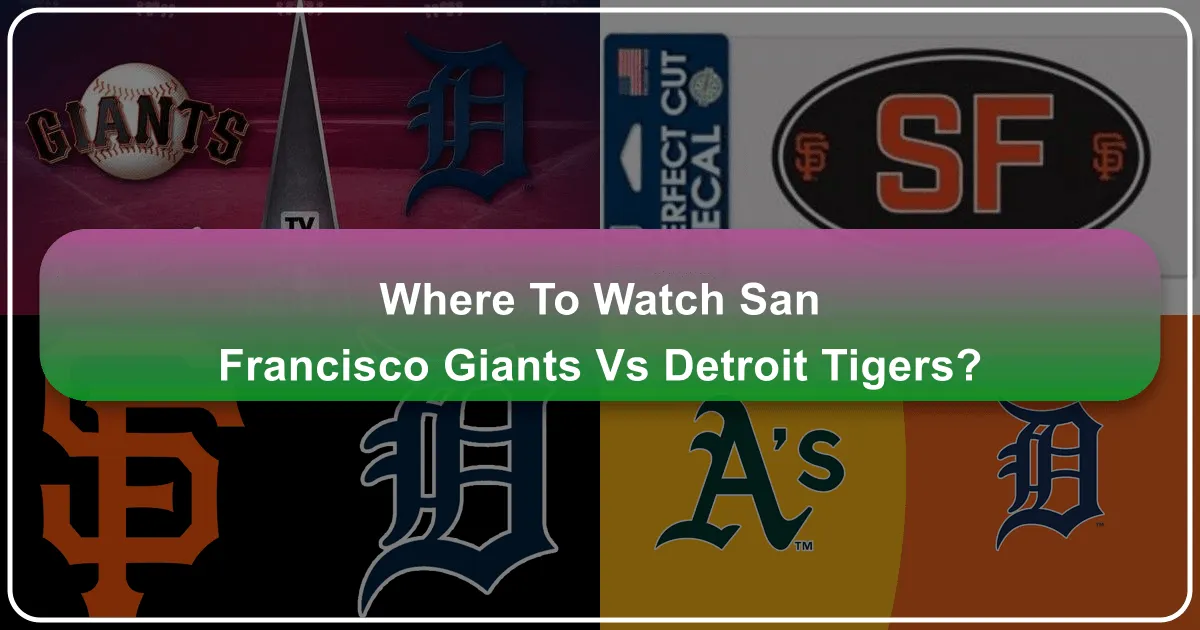 Where to Watch San Francisco Giants vs Detroit Tigers