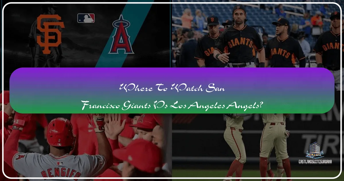 where to watch san francisco giants vs los angeles angels