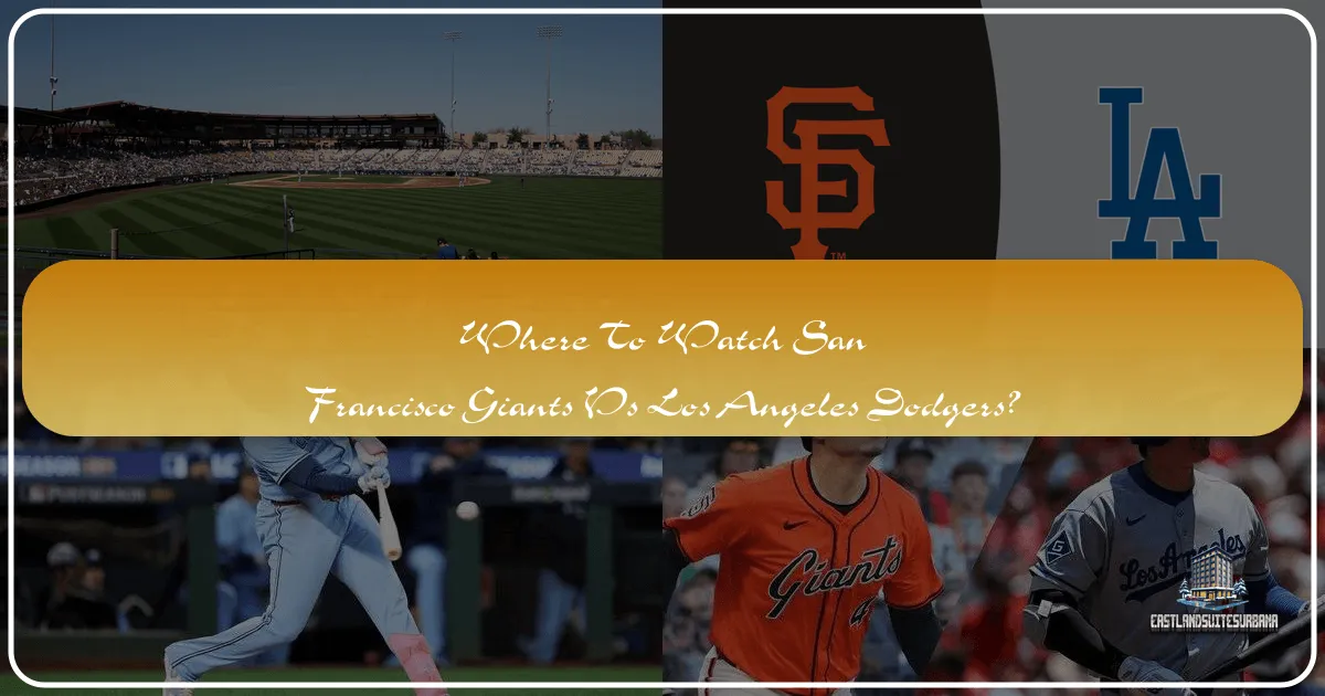 Where To Watch The San Francisco Giants Vs Los Angeles Dodgers?