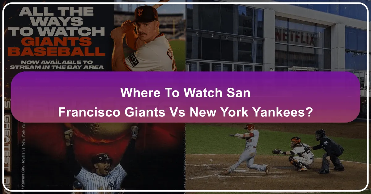 Where to Watch San Francisco Giants vs New York Yankees