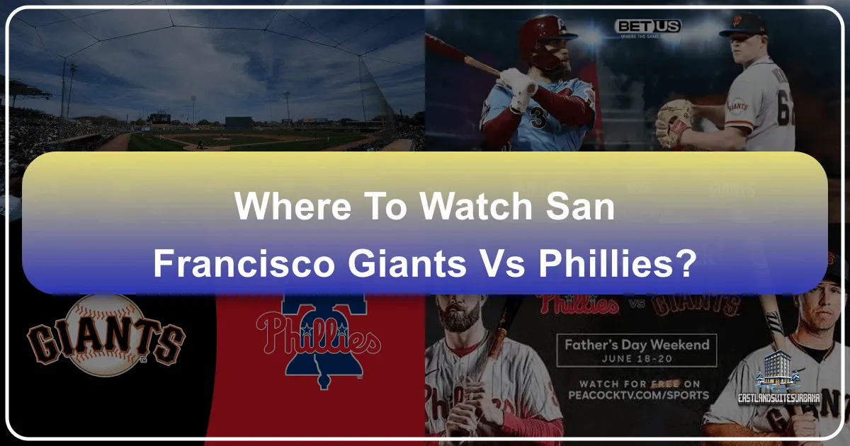 Where to Watch San Francisco Giants vs Phillies