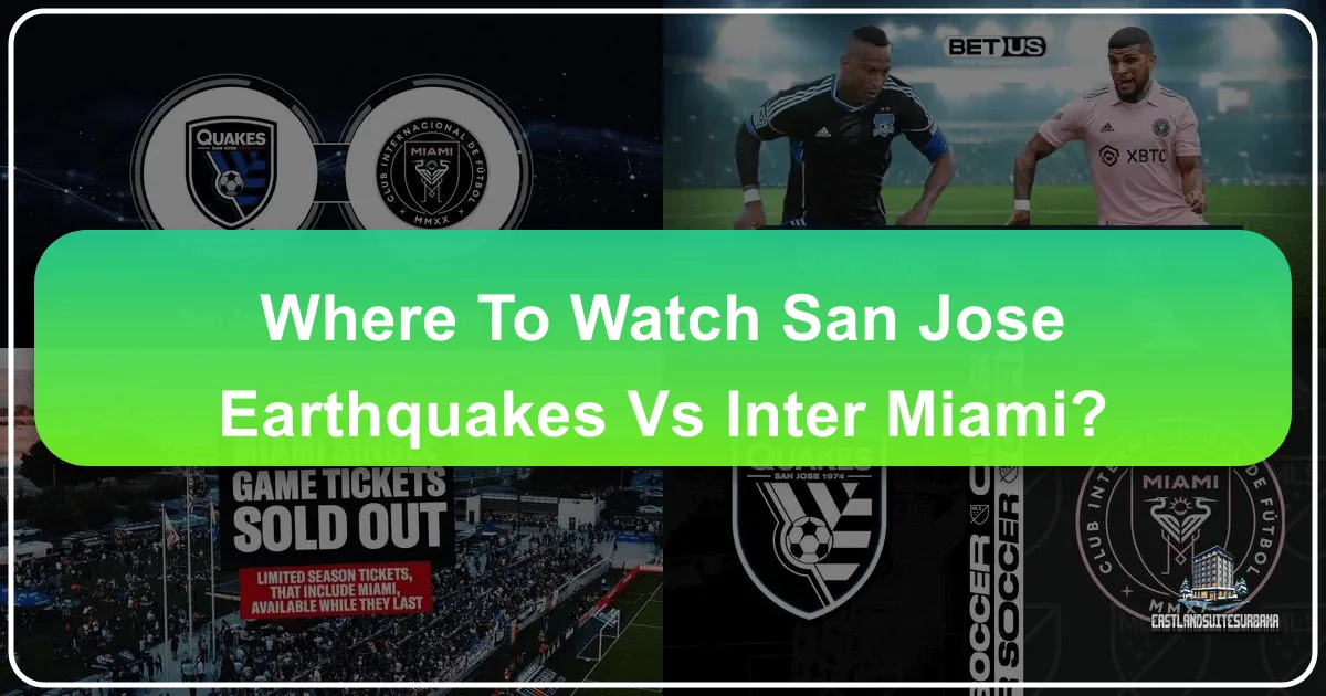 Your Ultimate Guide: Where To Watch San Jose Earthquakes Vs Inter Miami?