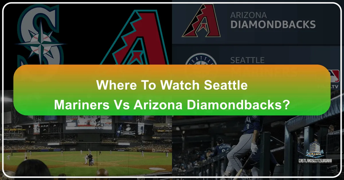 Where To Watch Seattle Mariners Vs Arizona Diamondbacks?