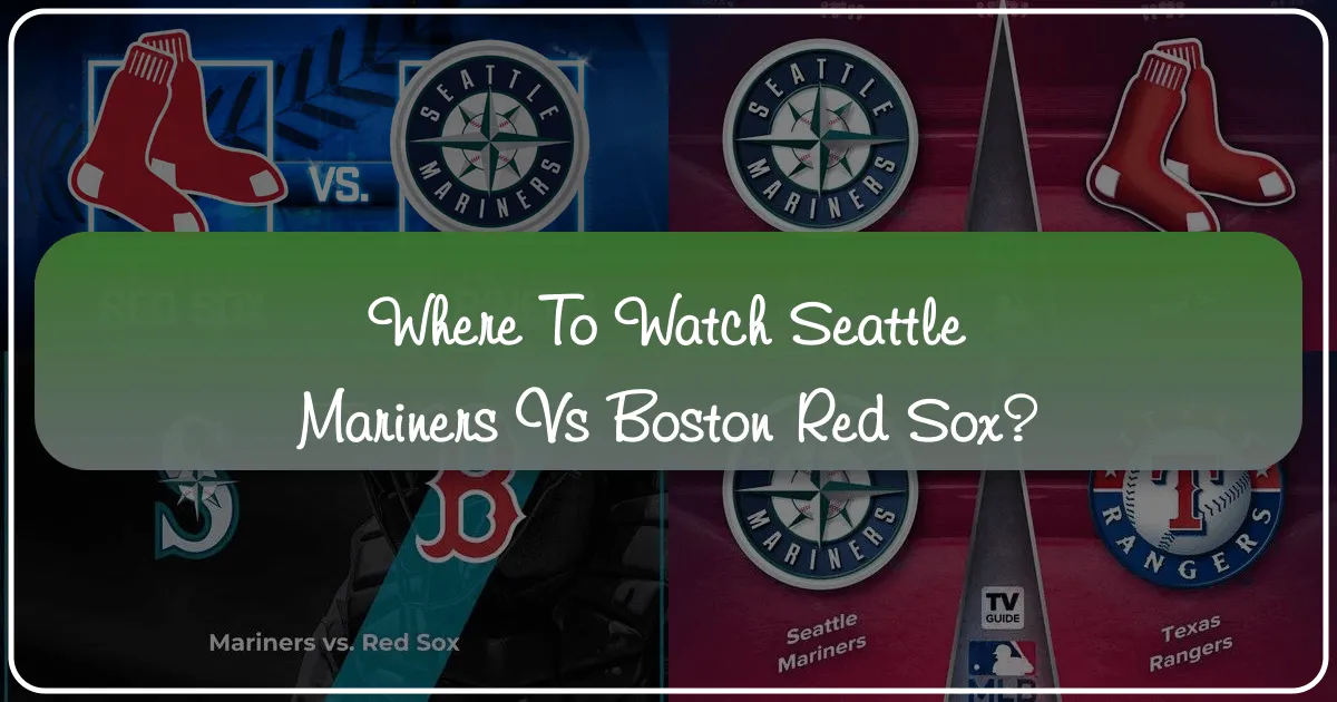 where to watch seattle mariners vs red sox