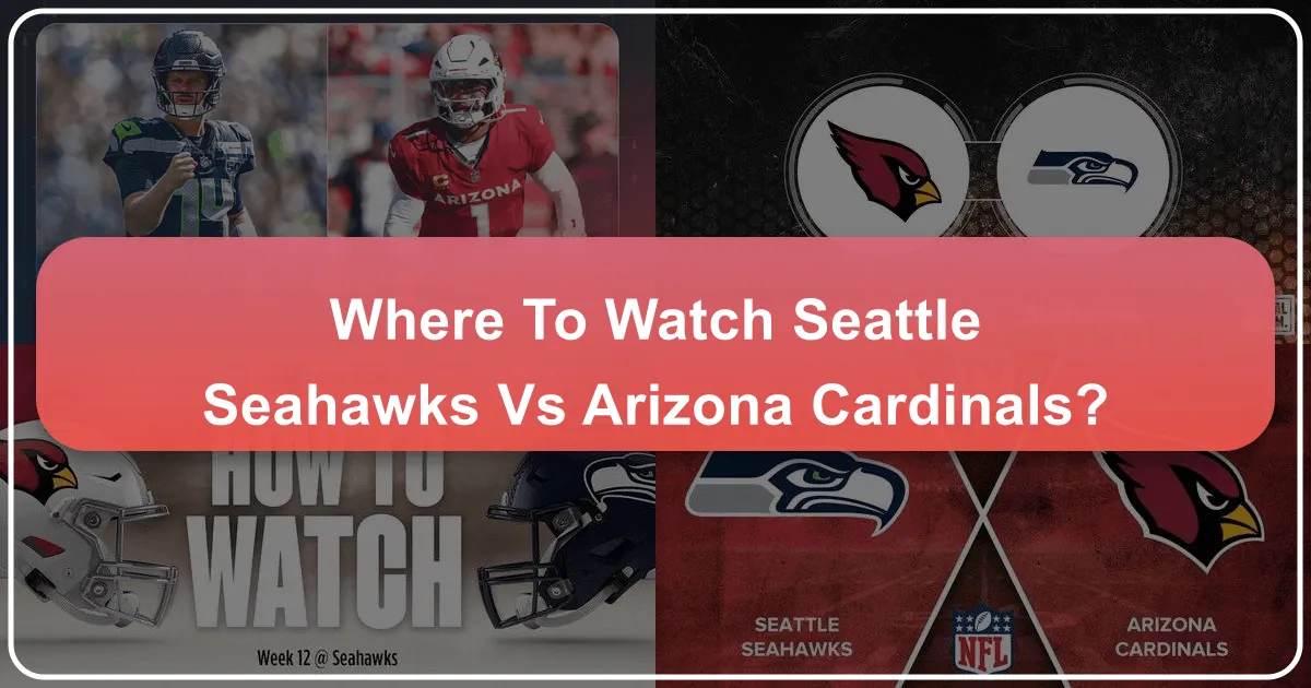 Where to Watch Seahawks vs Arizona Cardinals
