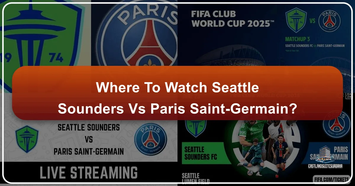 Where to Watch Seattle Sounders vs PSG