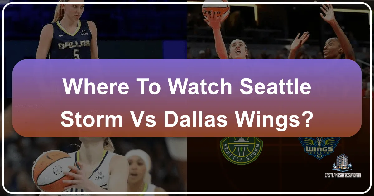 Where To Watch Seattle Storm Vs Dallas Wings?