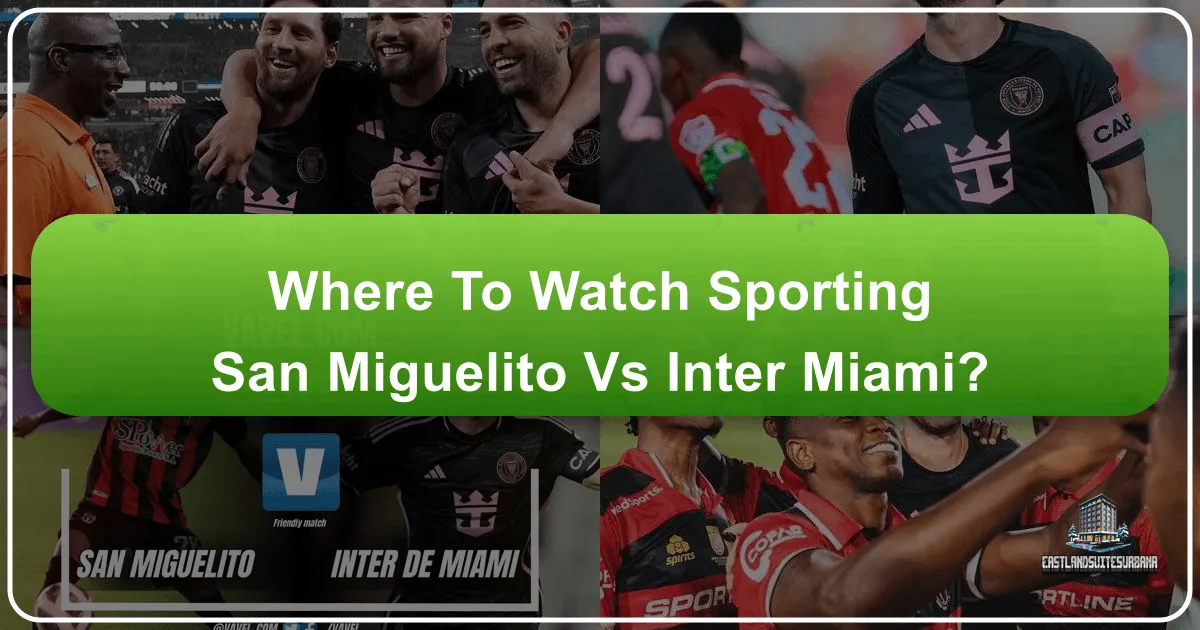 Where to Watch Sporting San Miguelito vs Inter Miami: A Global Football Fan's Travel Guide