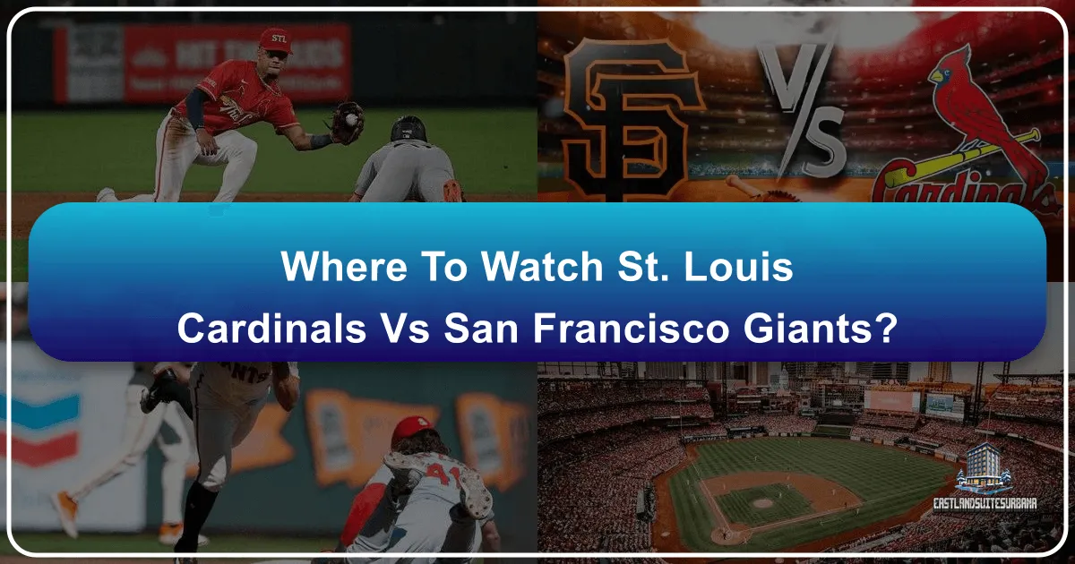 Where To Watch St. Louis Cardinals Vs San Francisco Giants? Your Ultimate Guide to Baseball Travel and Beyond