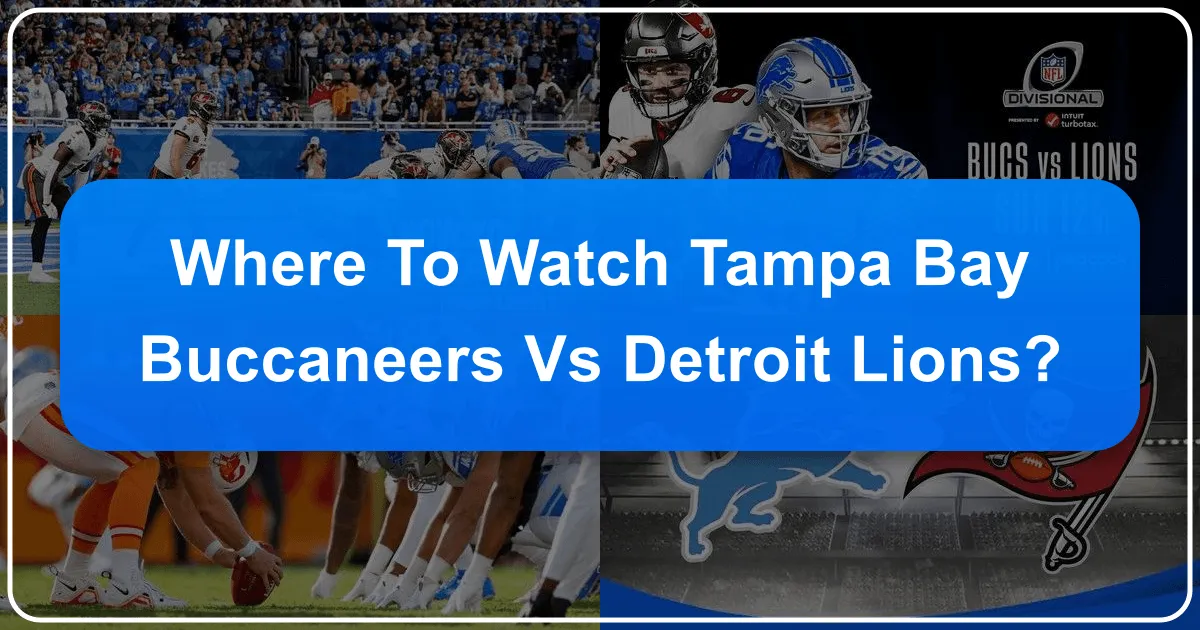 Where to Watch Tampa Bay Buccaneers vs Detroit Lions