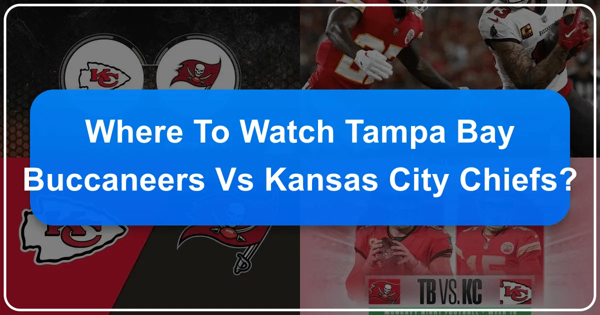 where to watch tampa bay buccaneers vs kansas city chiefs