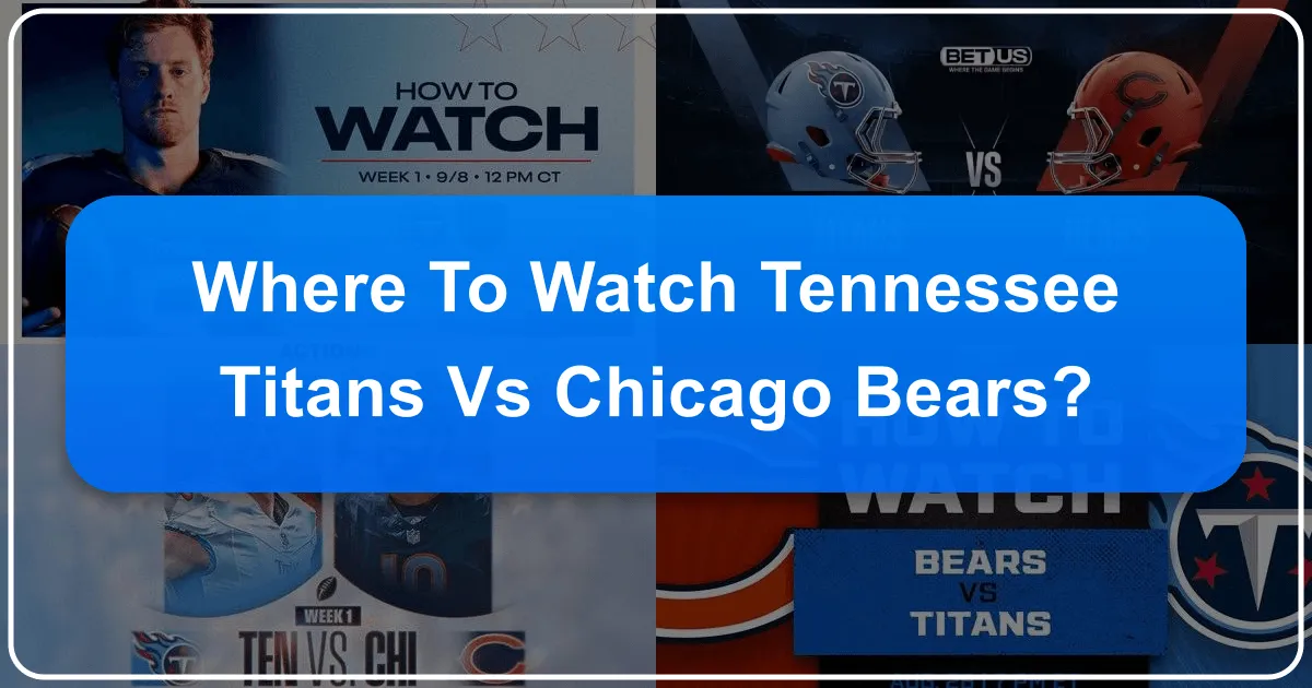Where to Watch Tennessee Titans vs Chicago Bears
