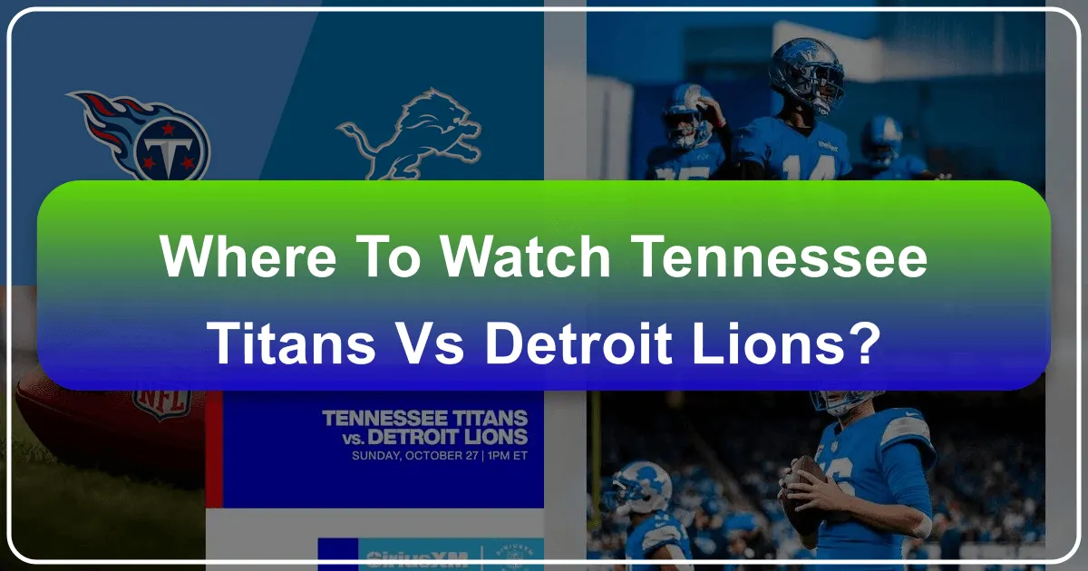 where to watch tennessee titans vs detroit lions